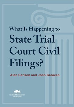 What Is Happening to State Trial Court Civil Filings? (eBook, ePUB) - Carlson, Alan; Greacen, John