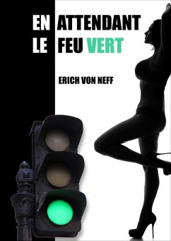 En attendant le Feu Vert (eBook, ePUB) - Neff, Erich von