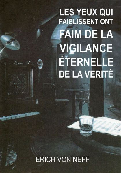 Les yeux qui faiblissent ont faim de la vigilance éternelle de la vérité (eBook, ePUB)