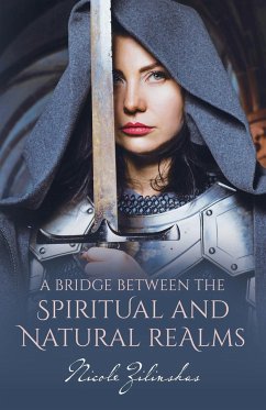 A Bridge Between the Spiritual and Natural Realms - Zilinskas, Nicole