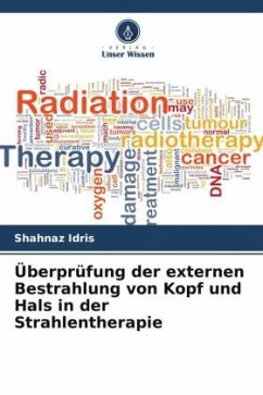 Überprüfung der externen Bestrahlung von Kopf und Hals in der Strahlentherapie - Idris, Shahnaz