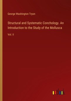 Structural and Systematic Conchology. An Introduction to the Study of the Mollusca