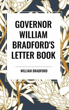 Governor William Bradford's Letter Book - Bradford, William