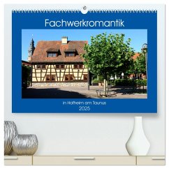 Fachwerkromantik in Hofheim am Taunus (hochwertiger Premium Wandkalender 2025 DIN A2 quer), Kunstdruck in Hochglanz Fachwerkromantik in Hofheim am Taunus (hochwertiger Premium Wandkalender 2025 DIN A2 quer), Kunstdruck in Hochglanz
