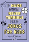 The Huge, Hysterical, Never Terrible Book of Jokes for Kids