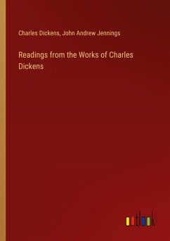 Readings from the Works of Charles Dickens - Dickens, Charles; Jennings, John Andrew
