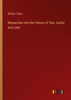 Researches Into the History of Tain. Earlier and Later