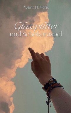 Glassplitter und Schokoraspel - Marie, Naima H.