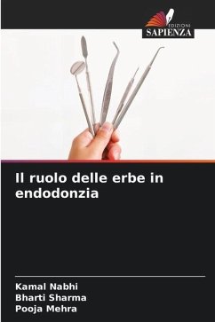 Il ruolo delle erbe in endodonzia - Nabhi, Kamal;Sharma, Bharti;Mehra, Pooja