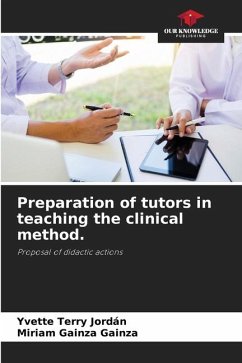 Preparation of tutors in teaching the clinical method. - Terry Jordán, Yvette;Gainza Gainza, Miriam