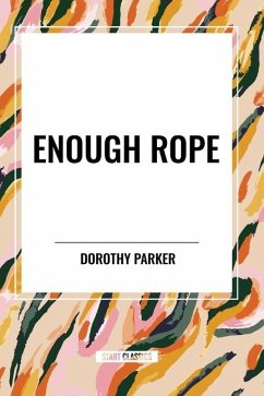 Enough Rope - Parker, Dorothy