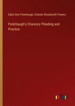 Puterbaugh's Chancery Pleading and Practice - Puterbaugh, Sabin Don; Powers, Orlando Woodworth