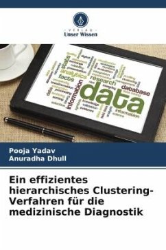 Ein effizientes hierarchisches Clustering-Verfahren für die medizinische Diagnostik - Yadav, Pooja;Dhull, Anuradha