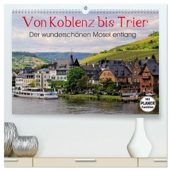 Der wunderschönen Mosel entlang ¿ Von Koblenz bis Trier (hochwertiger Premium Wandkalender 2025 DIN A2 quer), Kunstdruck in Hochglanz