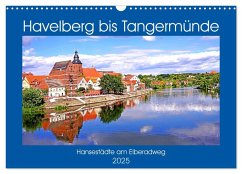 Havelberg bis Tangermünde (Wandkalender 2025 DIN A3 quer), CALVENDO Monatskalender - Calvendo;Bussenius, Bate