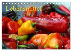 Lebensmittel liebevoll arrangiert (Tischkalender 2025 DIN A5 quer), CALVENDO Monatskalender - Calvendo;Schnellewelten