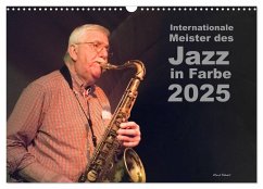 Internationale Meister des Jazz in Farbe (Wandkalender 2025 DIN A3 quer), CALVENDO Monatskalender