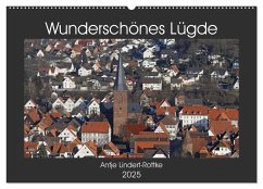 Wunderschönes Lügde (Wandkalender 2025 DIN A2 quer), CALVENDO Monatskalender - Calvendo;Lindert-Rottke, Antje