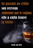 En Passant Au Crible Son Cerveau Embrumé Par Le Cognac Elle a Enfin Trouvé La Vérité (eBook, ePUB)