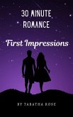 30 Minute Romance- First Impressions (30 Minute stories) (eBook, ePUB)