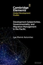 Development Subjectivities, Governmentality, and Migration Management in the Pacific - Astonitas, Lya Mainé