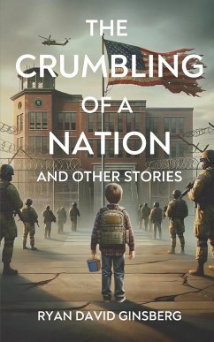 The Crumbling of a Nation and other stories - Ginsberg, Ryan David