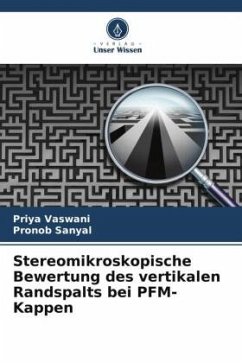 Stereomikroskopische Bewertung des vertikalen Randspalts bei PFM-Kappen - Vaswani, Priya;Sanyal, Pronob