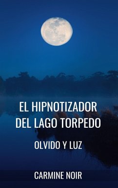 El Hipnotizador del lago Torpedo - Noir, Carmine