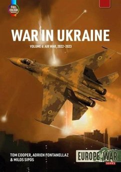 War in Ukraine Volume 6 - Cooper, Tom; Fontanellaz, Adrien; Sipos, Milos