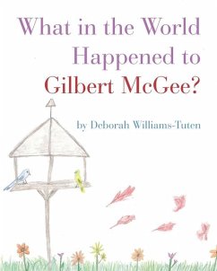 What in the World Happened to Gilbert McGee? - Williams-Tuten, Deborah