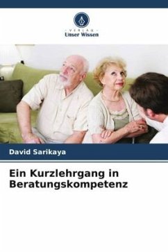 Ein Kurzlehrgang in Beratungskompetenz - Sarikaya, David