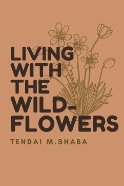 Living with the Wildflowers - Shaba, Tendai M