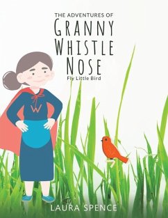 The Adventures of Granny Whistle Nose - Spence, Laura