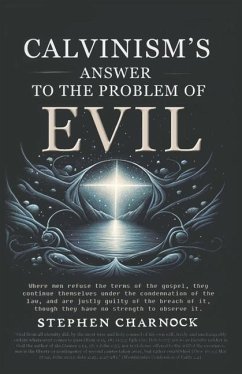 Calvinism's Answer to the Problem of Evil - Charnock, Stephen