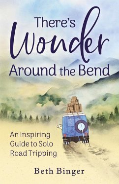 There's Wonder Around the Bend - Binger, Beth