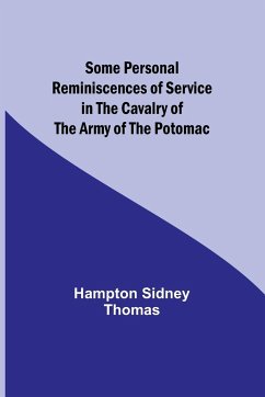 Some Personal Reminiscences of Service in the Cavalry of the Army of the Potomac - Thomas, Hampton Sidney