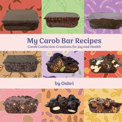 My Carob Bar Recipes - Hakak, Oshri