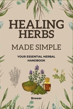 Healing Herbs Made Simple - Books, Brewer