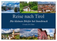 Reise nach Tirol - Die kleinen Dörfer bei Innsbruck (Wandkalender 2025 DIN A2 quer), CALVENDO Monatskalender - Calvendo;Di Chito, Ursula