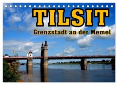 Tilsit - Grenzstadt an der Memel (Tischkalender 2025 DIN A5 quer), CALVENDO Monatskalender - Calvendo;Löwis of Menar, Henning von