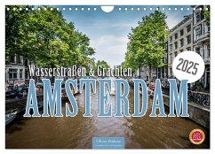 Amsterdam - Wasserstraßen und Grachten (Wandkalender 2025 DIN A4 quer), CALVENDO Monatskalender - Calvendo;Pinkoss, Oliver