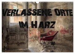Verlassene Orte im Harz (Wandkalender 2025 DIN A3 quer), CALVENDO Monatskalender