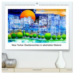 New Yorker Stadtansichten in abstrakter Malerei (hochwertiger Premium Wandkalender 2025 DIN A2 quer), Kunstdruck in Hochglanz - Calvendo;Kraus, Gerhard