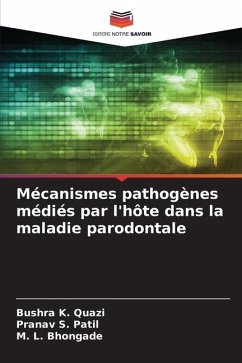 Mécanismes pathogènes médiés par l'hôte dans la maladie parodontale - K. Quazi, Bushra;Patil, Pranav S.;Bhongade, M. L.