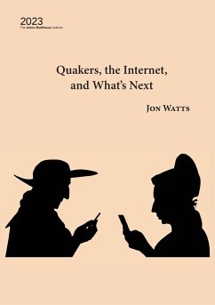 Quakers, the Internet and What's Next - Watts, Jon