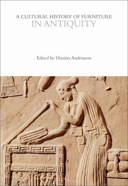 A Cultural History of Furniture in Antiquity A Cultural History of Furniture in Antiquity