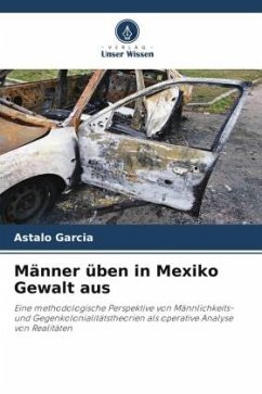 Männer üben in Mexiko Gewalt aus - Garcia, Astalo