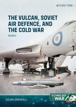 The Vulcan, Soviet Air Defence, and the Cold War Volume 2 - Grenfell, Julian