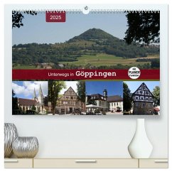 Unterwegs in Göppingen (hochwertiger Premium Wandkalender 2025 DIN A2 quer), Kunstdruck in Hochglanz