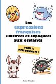 Les expressions françaises illustrées et expliquées aux enfants - Tome 1